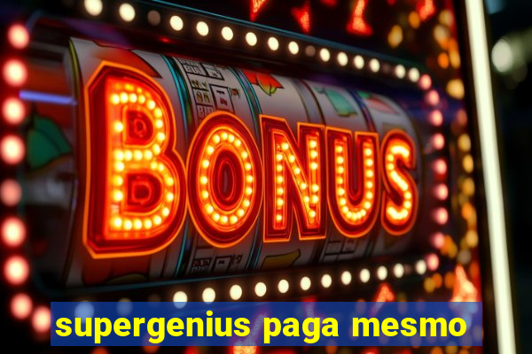 supergenius paga mesmo